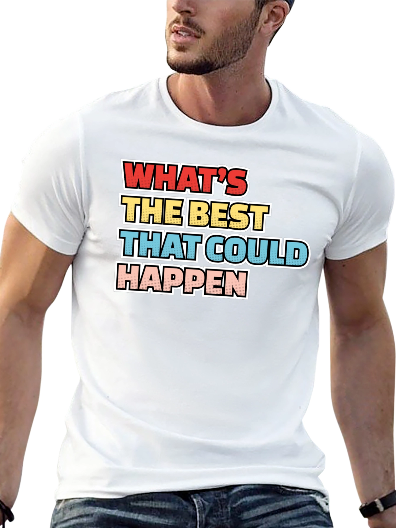 Whats the Best That Could Happen - Graphic Tee
