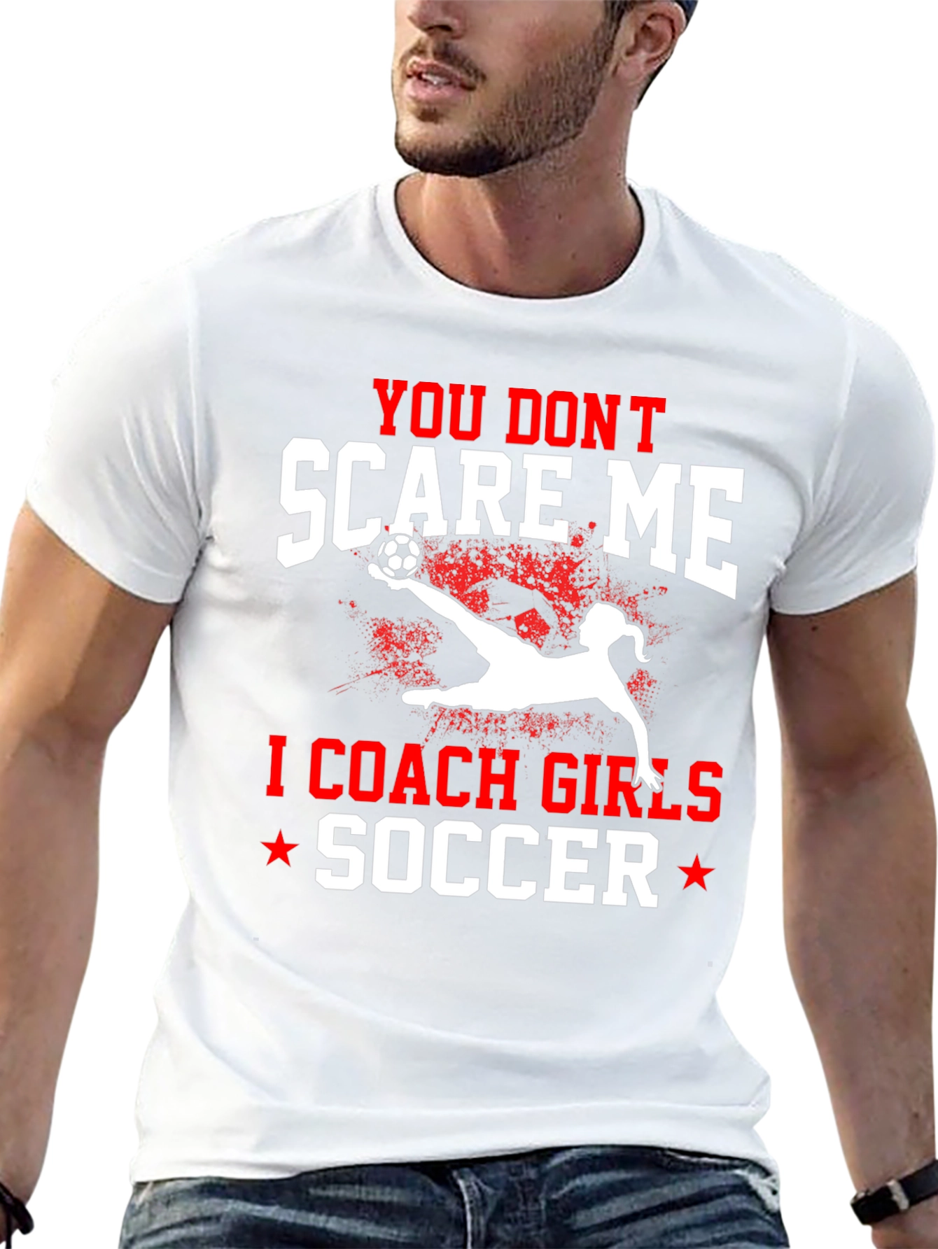 You Dont Scare Me I Coach Girls Soccer T-Shirt