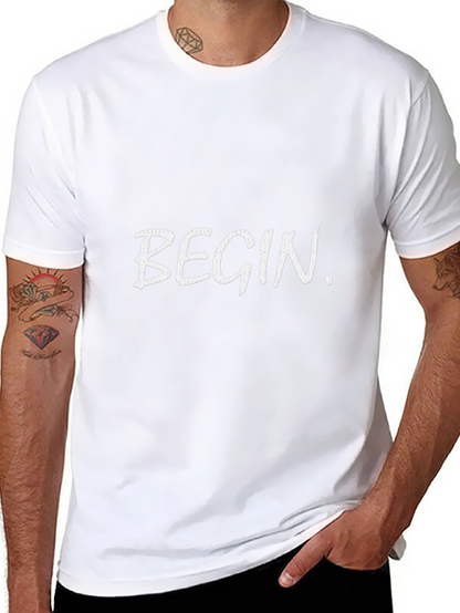 Begin T-Shirt - Motivational Graphic Tee
