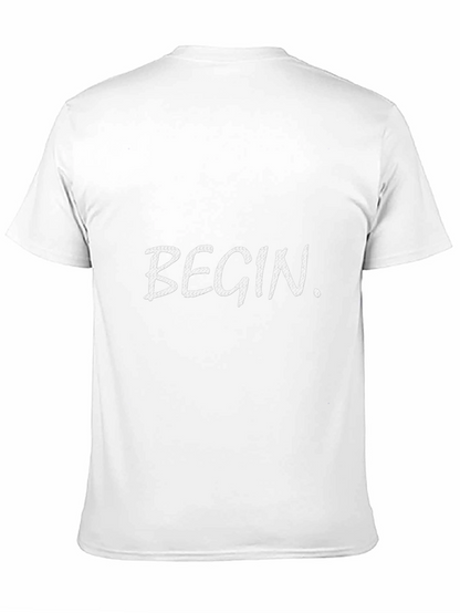 Begin T-Shirt - Motivational Graphic Tee