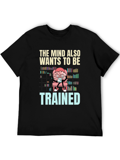 The Mind Also Wants to be Trained T-Shirt