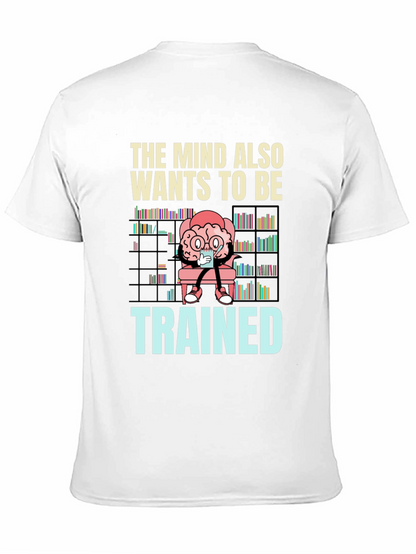 The Mind Also Wants to be Trained T-Shirt