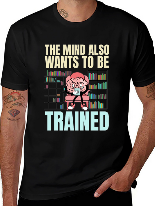 The Mind Also Wants to be Trained T-Shirt