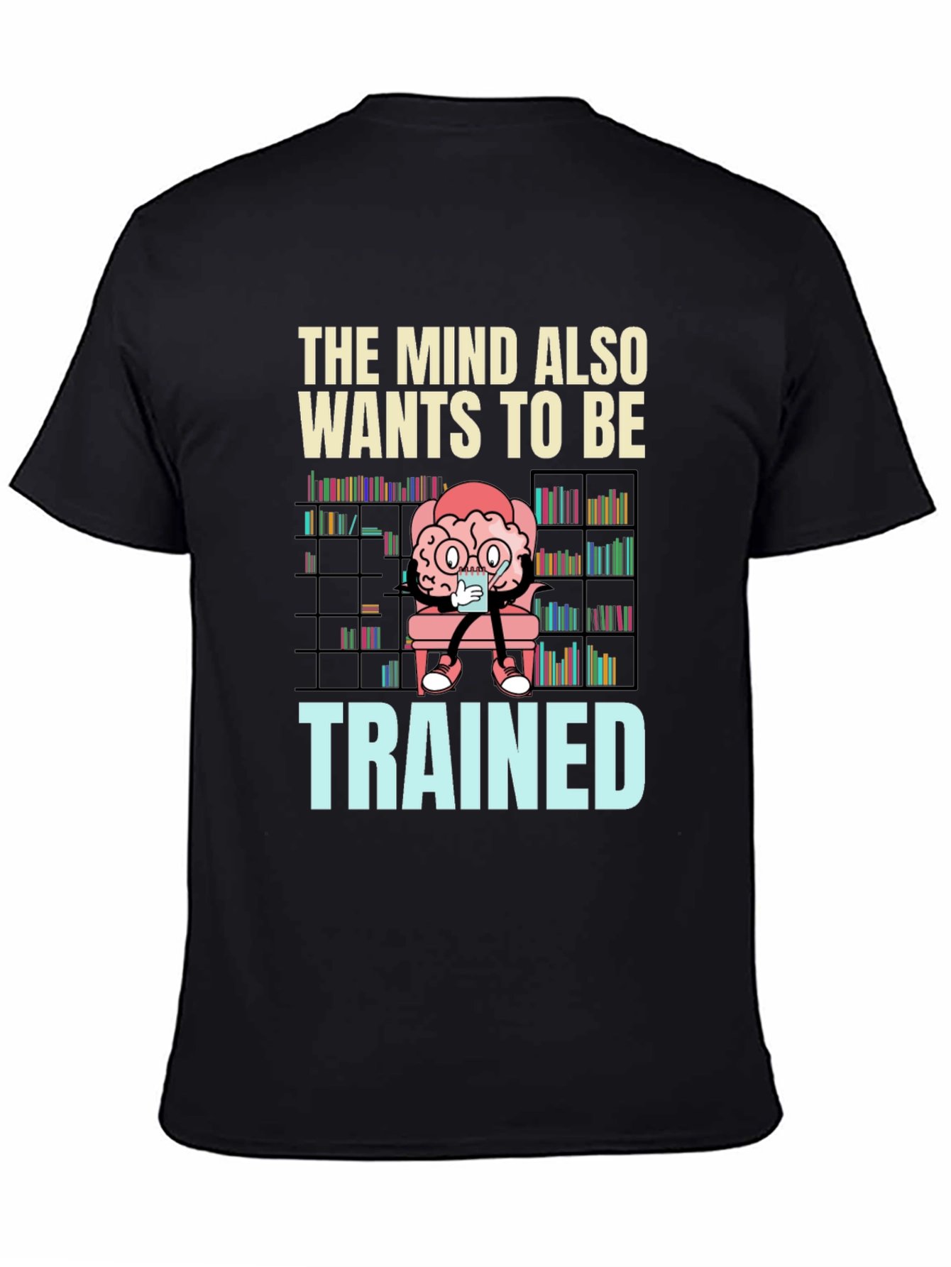 The Mind Also Wants to be Trained T-Shirt