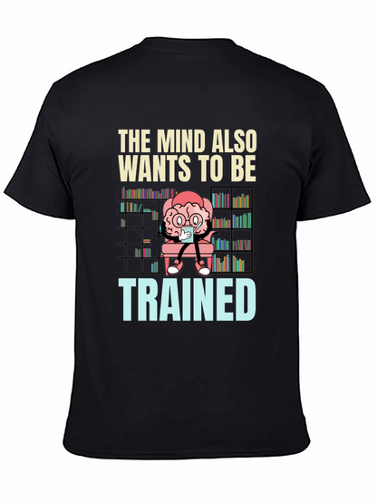 The Mind Also Wants to be Trained T-Shirt