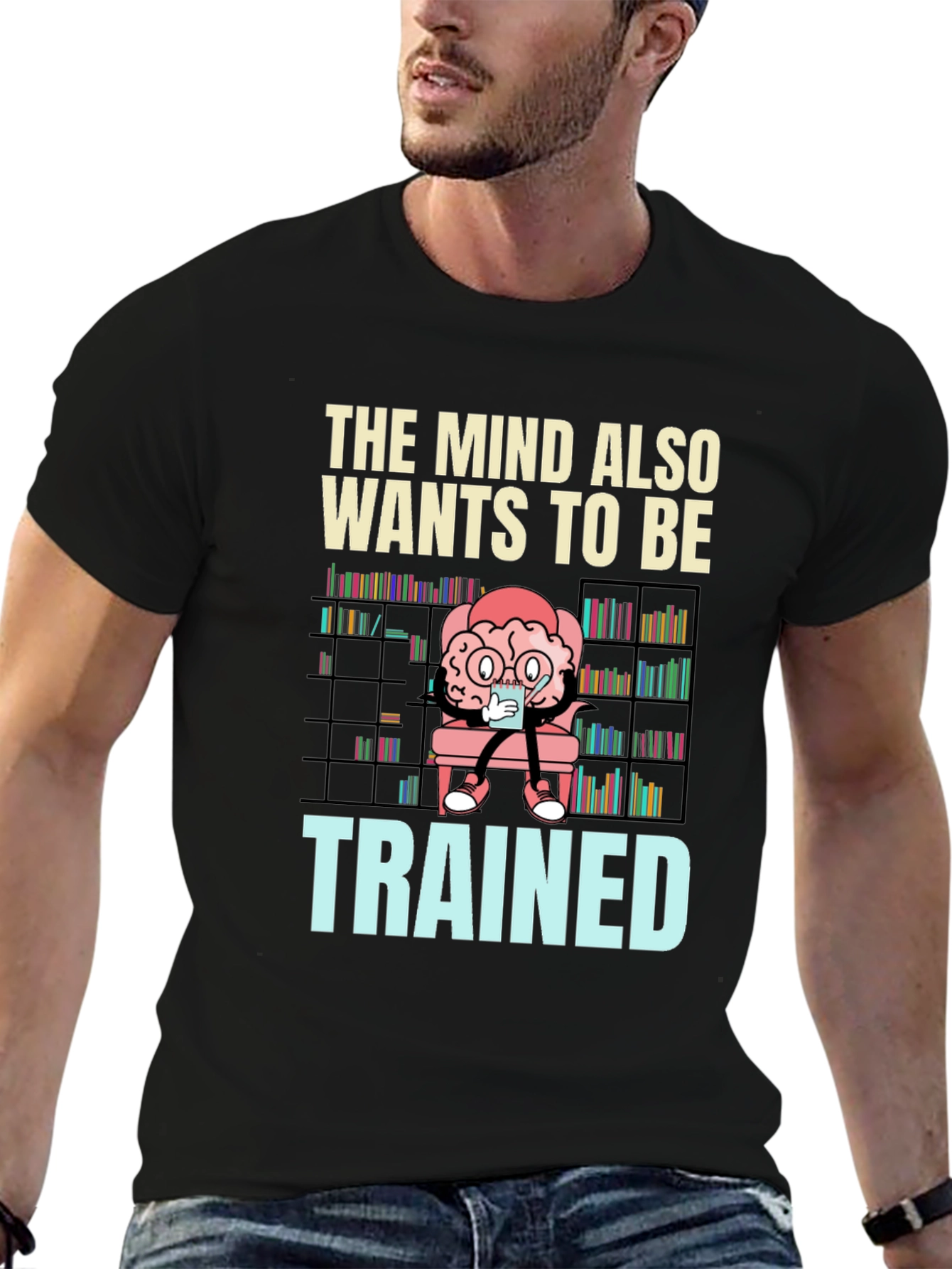 The Mind Also Wants to be Trained T-Shirt