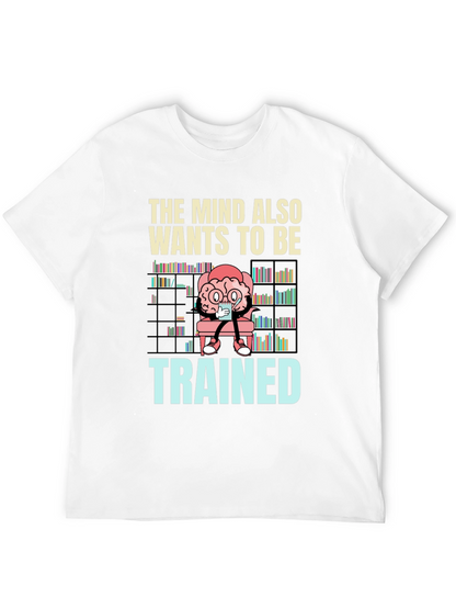 The Mind Also Wants to be Trained T-Shirt