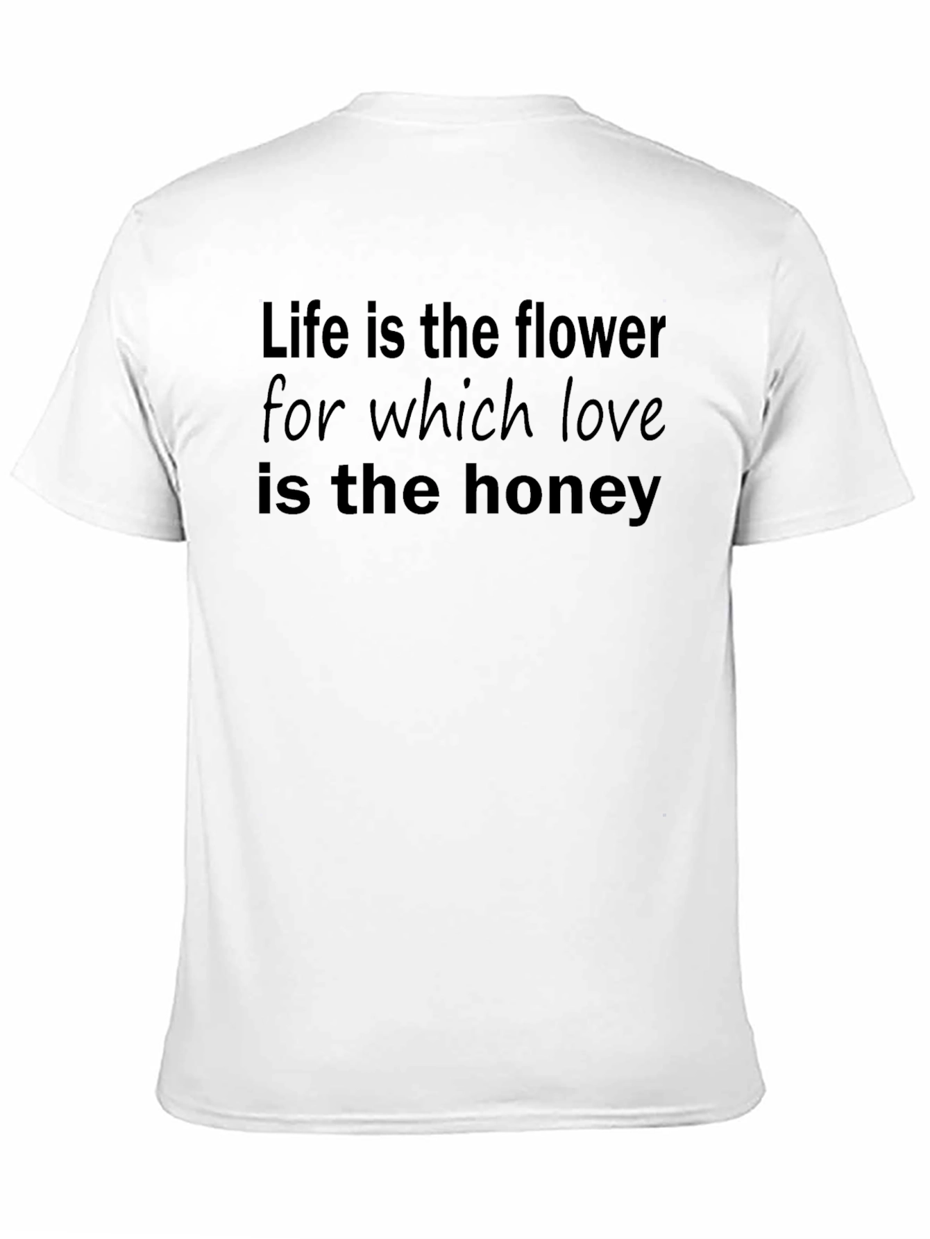 Life is the Flower T-Shirt
