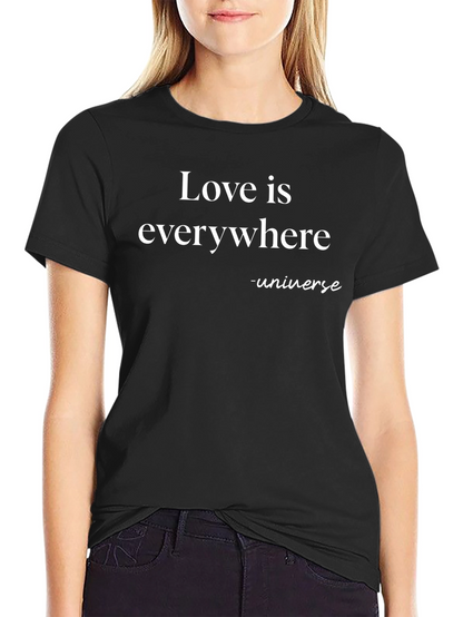 Love is Everywhere T-Shirt - Universe Message
