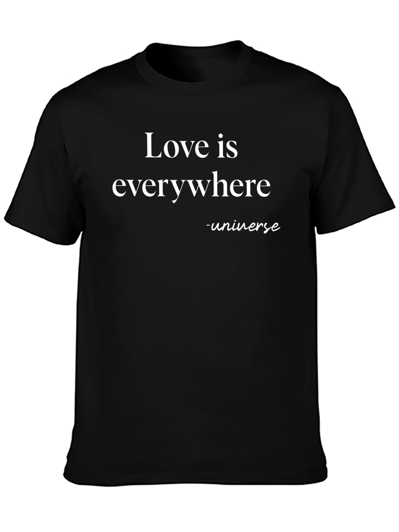 Love is Everywhere T-Shirt - Universe Message