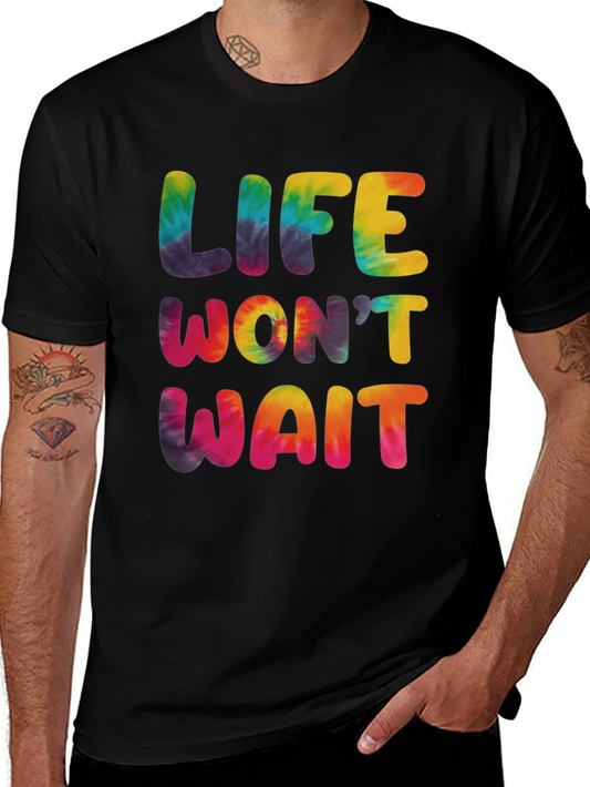 Life Wont Wait Tie-Dye Graphic T-Shirt