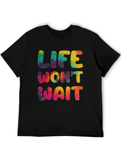Life Wont Wait Tie-Dye Graphic T-Shirt