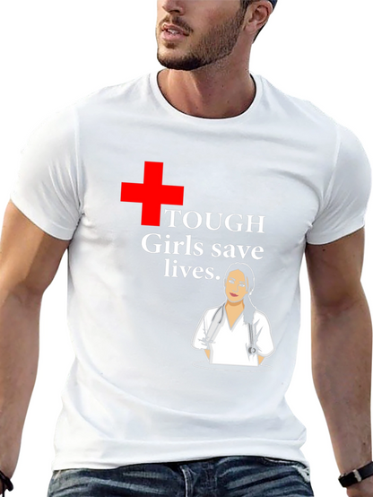 Tough Girls Save Lives T-Shirt - Hero Nurse Tee