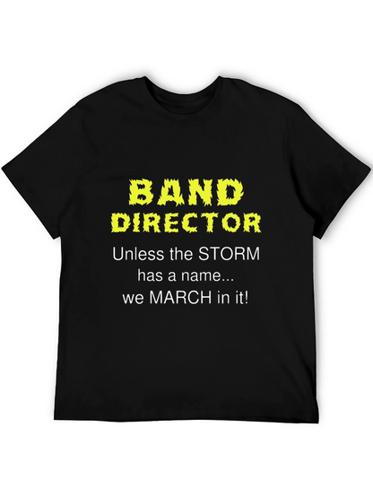 Band Director T-Shirt: March in Any Storm!