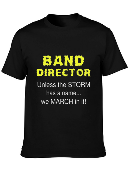Band Director T-Shirt: March in Any Storm!