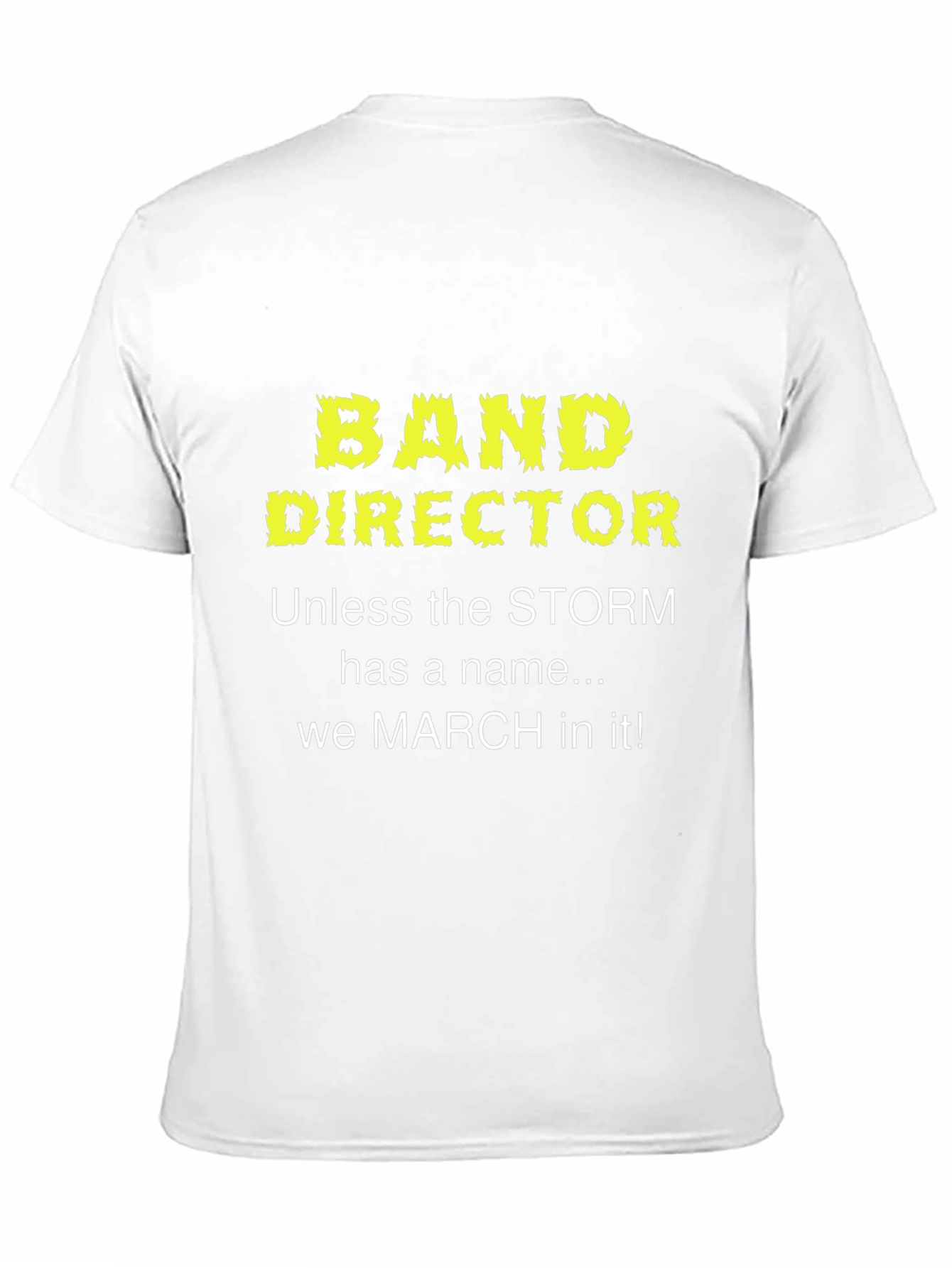 Band Director T-Shirt: March in Any Storm!