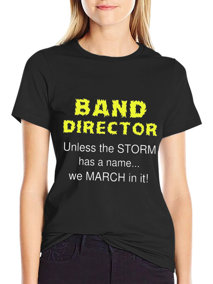 Band Director T-Shirt: March in Any Storm!