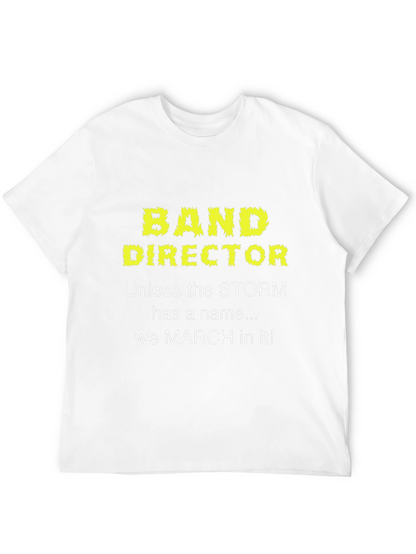 Band Director T-Shirt: March in Any Storm!