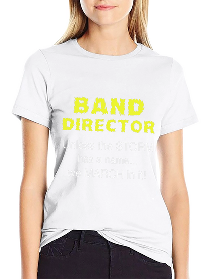 Band Director T-Shirt: March in Any Storm!