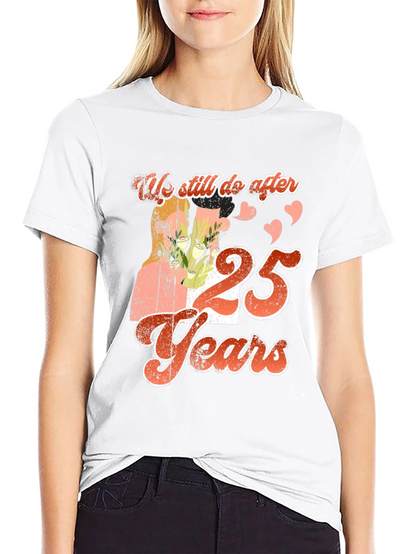 We Still Do After 25 Years T-Shirt