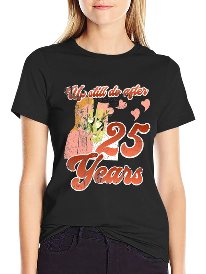We Still Do After 25 Years T-Shirt