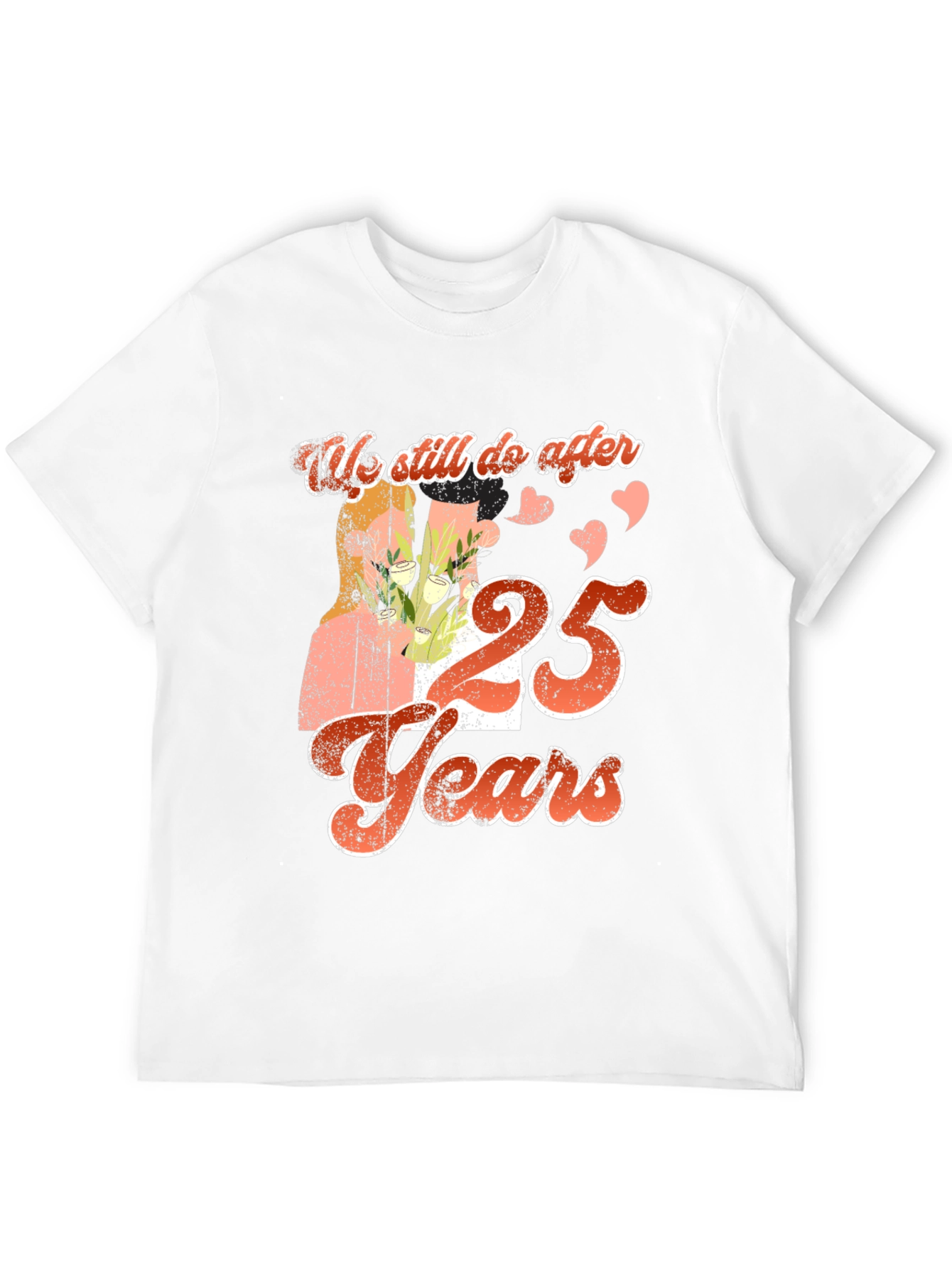 We Still Do After 25 Years T-Shirt
