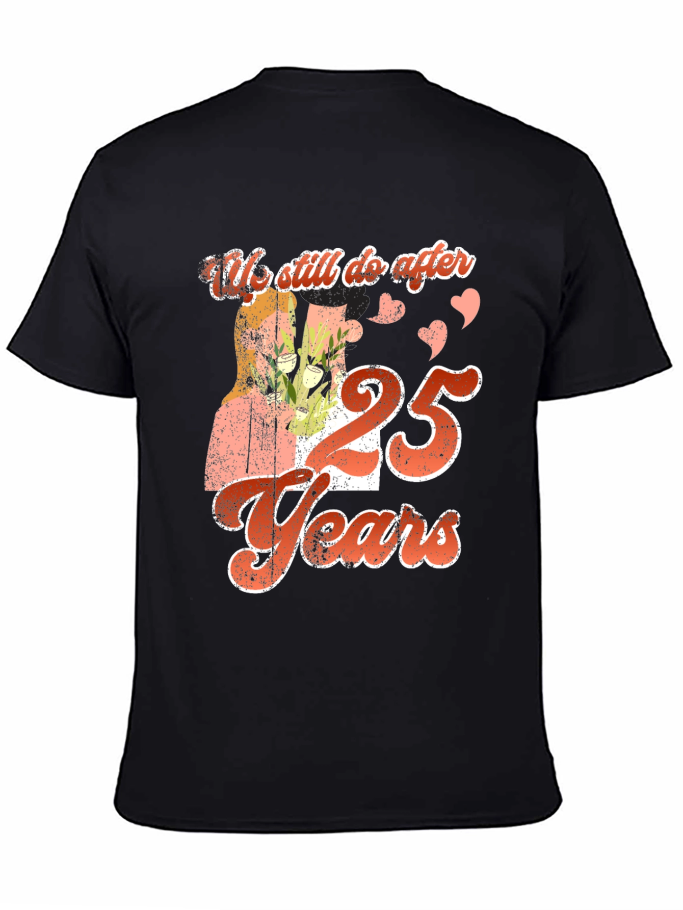 We Still Do After 25 Years T-Shirt