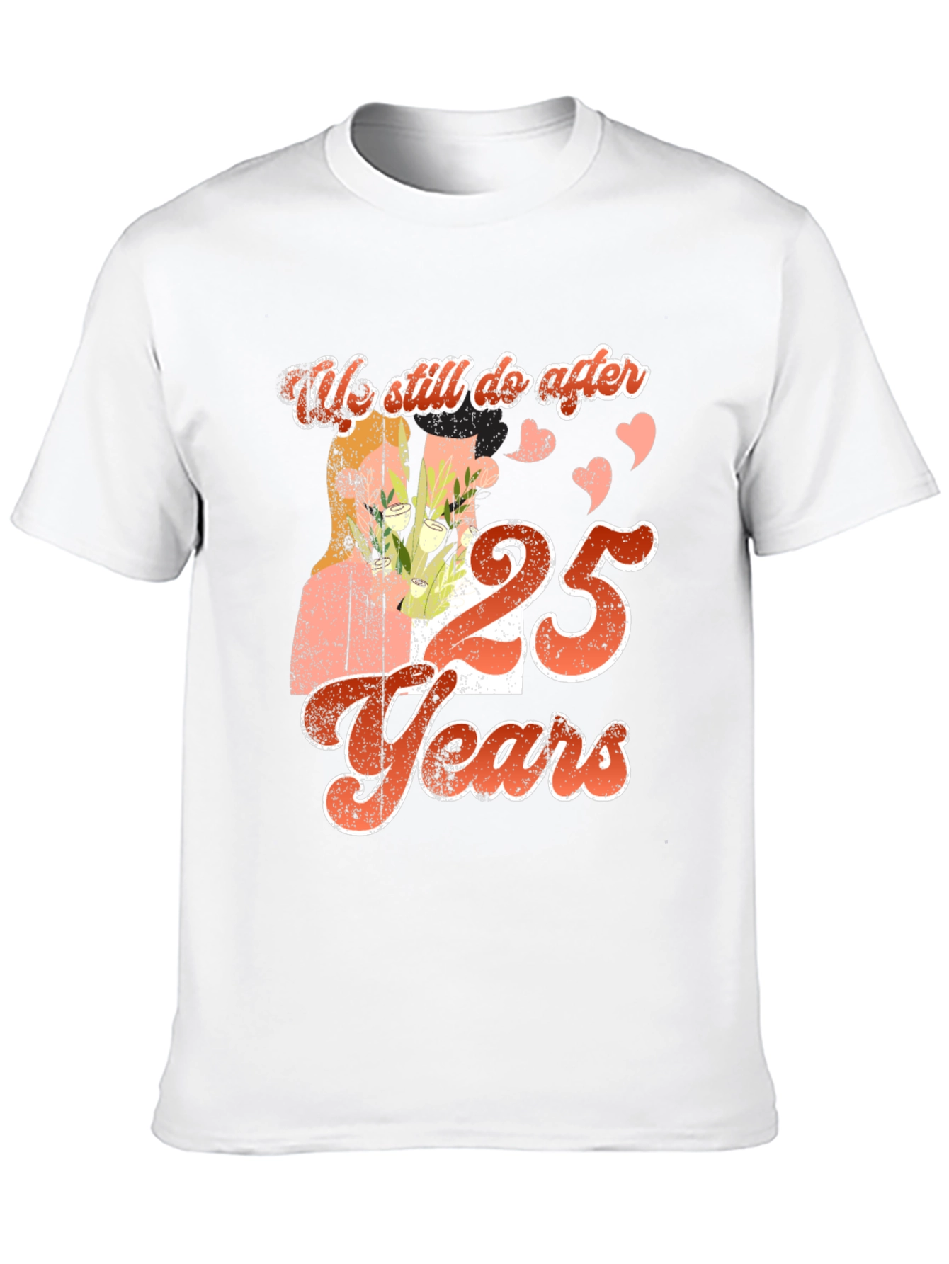 We Still Do After 25 Years T-Shirt
