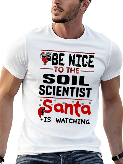Be Nice to Soil Scientist Santa Watching T-Shirt