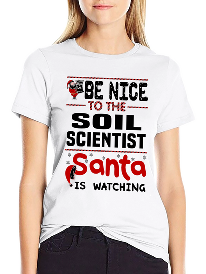 Be Nice to Soil Scientist Santa Watching T-Shirt