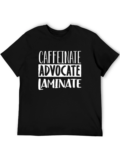 Caffeinate Advocate Laminate T-Shirt