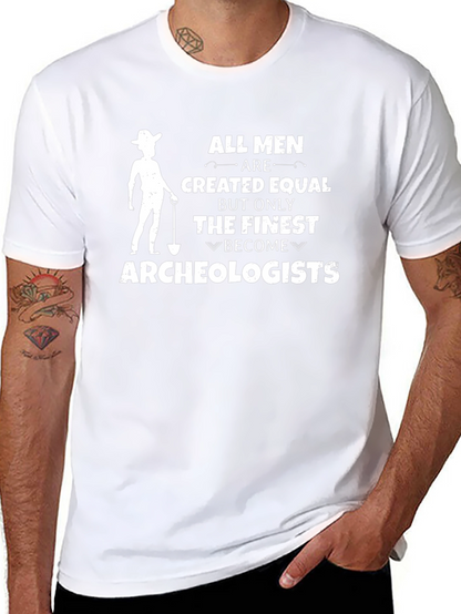 Archeologist T-Shirt - All Men Are Created Equal