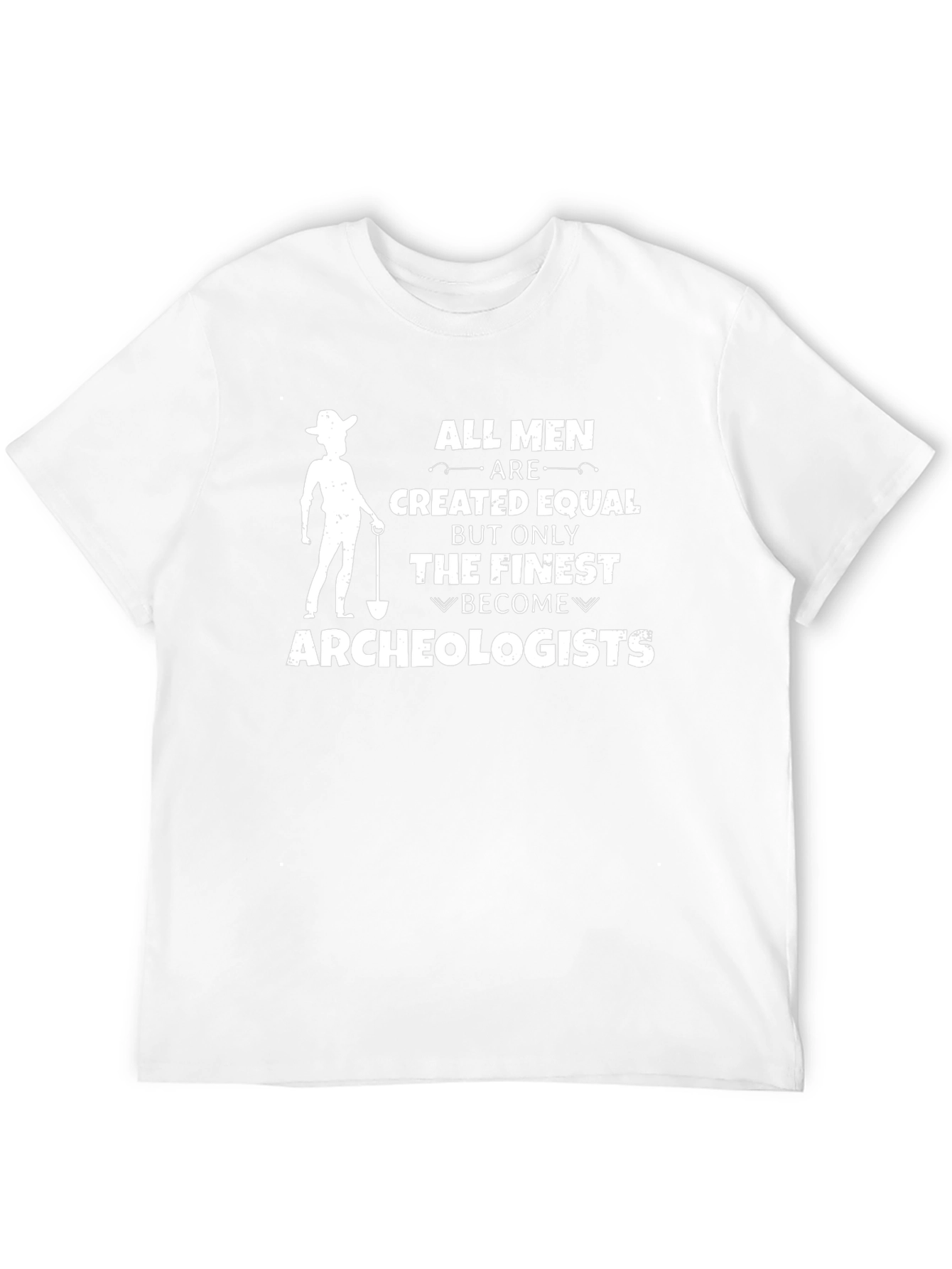 Archeologist T-Shirt - All Men Are Created Equal