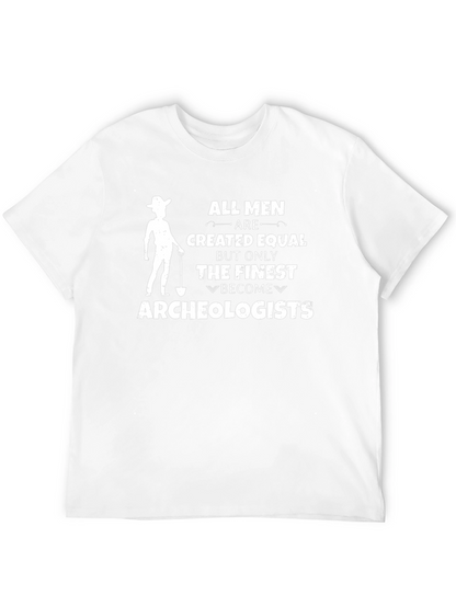 Archeologist T-Shirt - All Men Are Created Equal