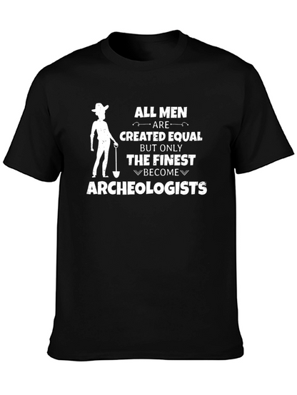 Archeologist T-Shirt - All Men Are Created Equal