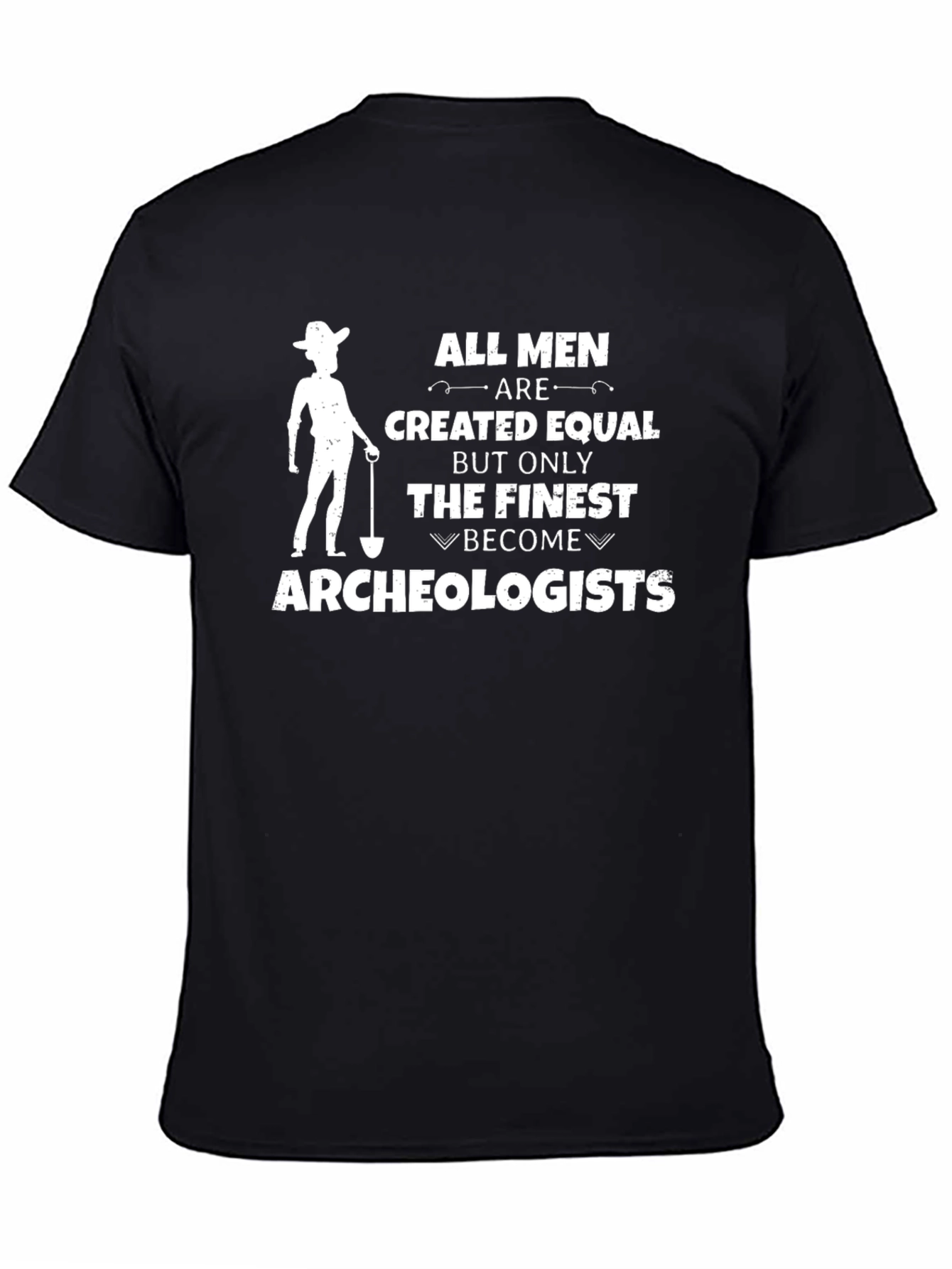 Archeologist T-Shirt - All Men Are Created Equal