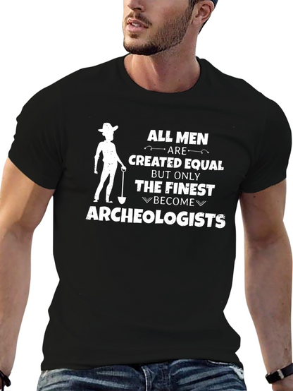 Archeologist T-Shirt - All Men Are Created Equal