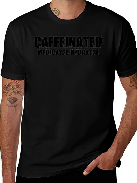 Caffeinated Medicated Hydrated Black T-Shirt