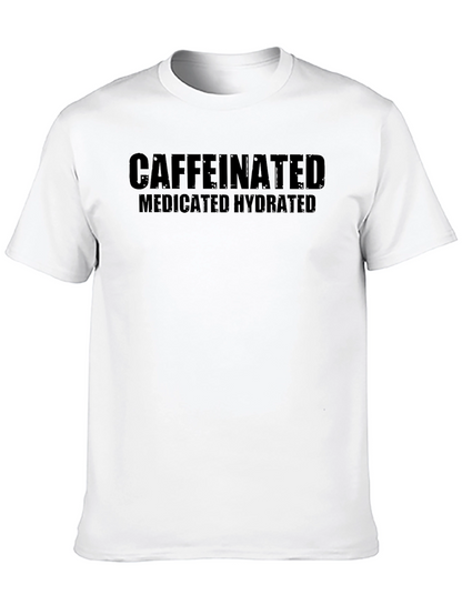 Caffeinated Medicated Hydrated Black T-Shirt
