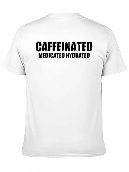 Caffeinated Medicated Hydrated Black T-Shirt