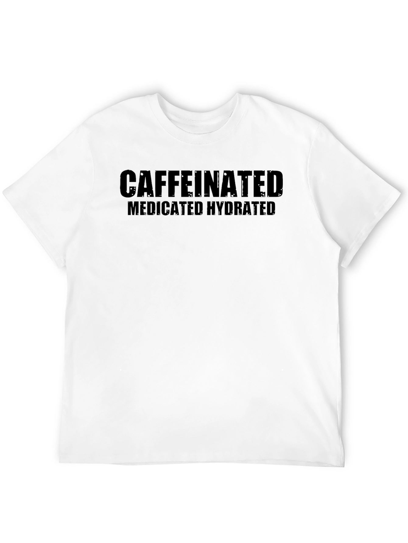 Caffeinated Medicated Hydrated Black T-Shirt