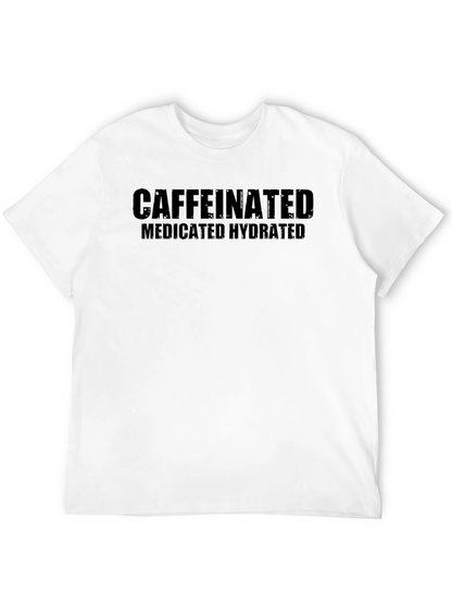 Caffeinated Medicated Hydrated Black T-Shirt