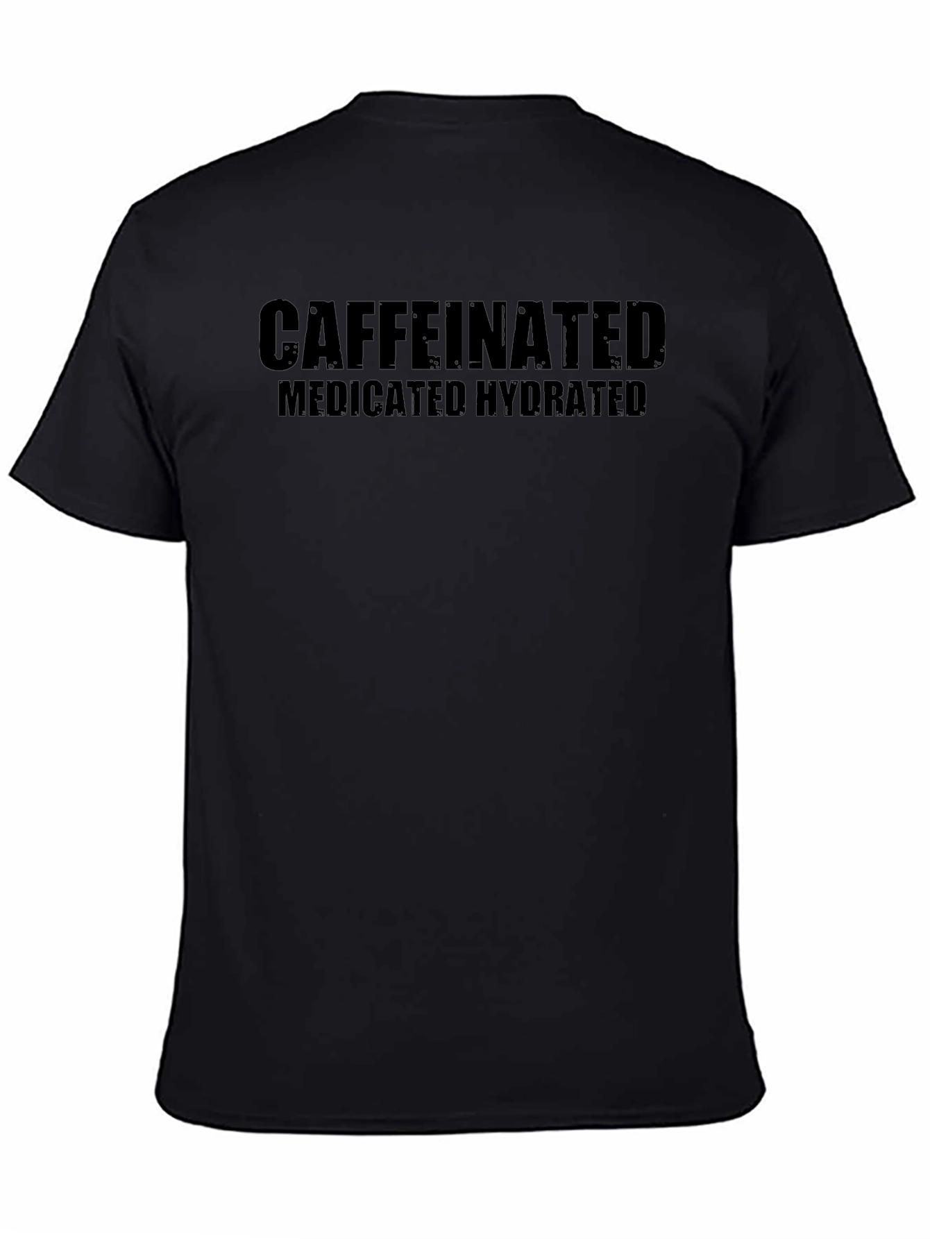 Caffeinated Medicated Hydrated Black T-Shirt