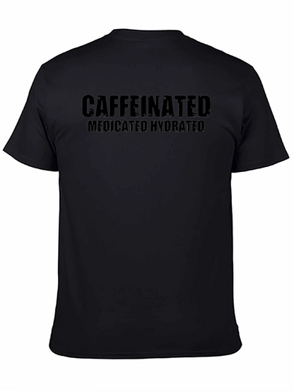 Caffeinated Medicated Hydrated Black T-Shirt