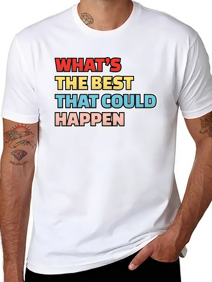 Whats the Best That Could Happen - Graphic Tee