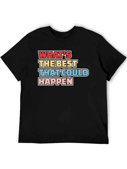 Whats the Best That Could Happen - Graphic Tee