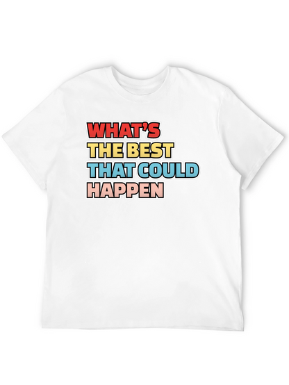 Whats the Best That Could Happen - Graphic Tee