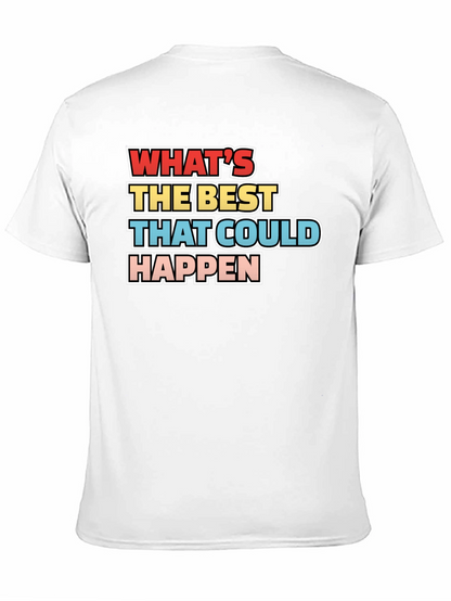 Whats the Best That Could Happen - Graphic Tee