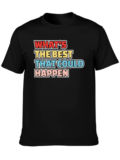 Whats the Best That Could Happen - Graphic Tee