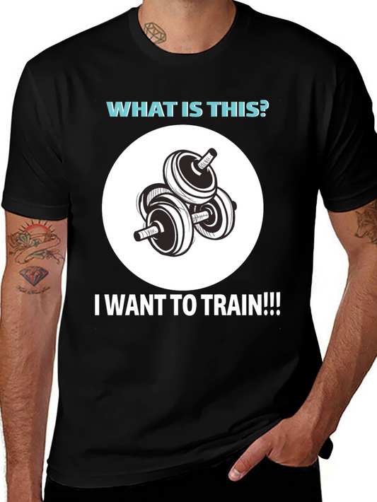 Workout Motivation T-Shirt - What is This? I Want to Train!